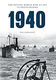 1940 : the Second World War at sea in photographs