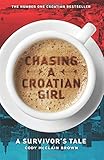 Chasing a Croatian Girl: A Survivor's Tale