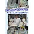 Bake Your Own Wedding Cake - It's EZ to Save Big Money by 
