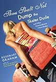 Thou Shalt Not Dump the Skater Dude and Other Commandments I Have Broken