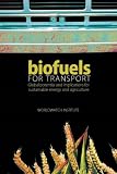 Biofuels for Transport: Global Potential and Implications for Energy and Agriculture