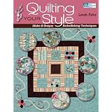 Quilting Your Style: Make-It-Unique Embellishing Techniques (That Patchwork Place)