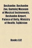 Dushanbe: Dushanbe Zoo, Gurminj Museum of Musical Instruments, Dushanbe Airport, Palace of Unity, Ministry of Health, Tajikistan