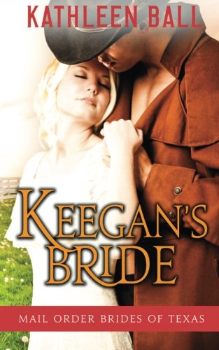 Keegan's Bride (Mail Order Brides of Texas) (Volume 2)
