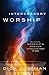 Intercessory Worship: Combining Worship and Prayer to Touch the Heart of God