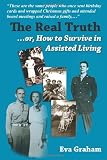 The Real Truth or How to Survive in Assisted Living
