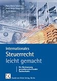 Internationales Steuerrecht leicht gemacht: Die Besteuerung grenzüberschreitender Sachverhalte