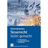 Internationales Steuerrecht leicht gemacht: Die Besteuerung grenz�berschreitender Sachverhalte