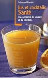Jus et cocktails sant� : Un concentr� de saveurs et de bienfaits