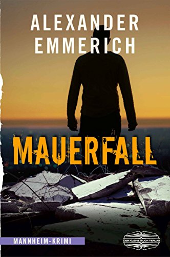 Mauerfall: Mannheim-Krimi (German Edition)