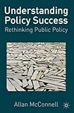 Understanding policy success : rethinking public policy