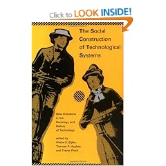 The Social Construction of Technological Systems: New Directions in the Sociology and History of Technology