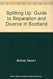 Splitting up : a guide to separation and divorce in Scotland