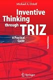 Inventive Thinking through TRIZ: A Practical Guide