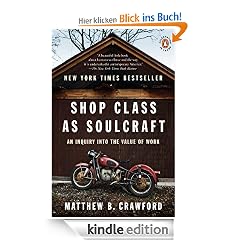 Shop Class as Soulcraft: An Inquiry into the Value of Work
