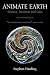 Animate Earth: Science, Intuition and Gaia