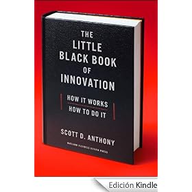 The Little Black Book of Innovation: How It Works, How to Do It