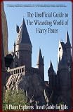 The Wizarding World of Harry Potter: A Planet Explorers Travel Guide for Kids