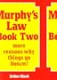 Murphy's Law Book Two: More Reasons Why Things Go Wrong!