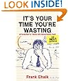 It's Your Time You're Wasting: A Teacher's Tales of Classroom Hell