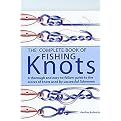 The Complete Book of Fishing Knots (Fundamental Knots/Loop Knots/Joining Knots/Hook, Lure, Swivel and Sinker Knots, Other Useful Knots) (Illustrated) (Paperback)