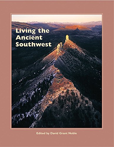living the ancient southwest a school for advanced research popular archaeology book
