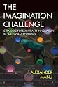 The Imagination Challenge: Strategic Foresight and Innovation in the Global Economy