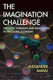 The Imagination Challenge: Strategic Foresight and Innovation in the Global Economy (VOICES)