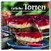 Geliebte Torten 2: Landfrauen begeistern mit ihren Torten- und Kuchenrezepten
