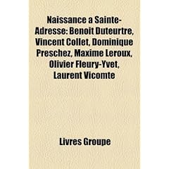 Naissance Sainte-Adresse: Benot Duteurtre, Vincent Collet, Dominique Preschez, Maxime LeRoux, Olivier Fleury-Yvet, Laurent Vicomte