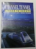 Channel Tunnel - linked to Europe : a book to read and a model to make