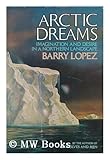 Arctic dreams : imagination and desire in a northern landscape