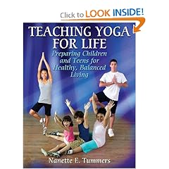 Teaching Yoga for Life: Preparing Children and Teens for Healthy, Balanced Living