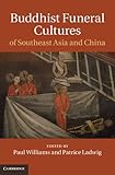 Buddhist funeral cultures of Southeast Asia and China