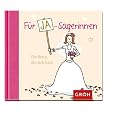 F�r Ja-Sagerinnen - Zum Junggesellinnen-Abschied oder f�r die Braut: Die Braut, die sich  traut