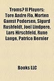 Tromso Il Players: Tore Andre Flo, Morten Gamst Pedersen, Sigurd Rushfeldt, Joel Lindpere, Lars Hirschfeld, Rune Lange, Patrice Bernier-