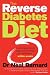 The Reverse Diabetes Diet: Control Your Blood Sugar and Minimise Your Medication - Within Weeks