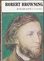 Robert Browning: His Life and Work