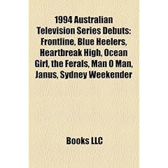1994 Australian Television Series Debuts: Frontline, Blue Heelers, Heartbreak High, Ocean Girl, the Ferals, Man O Man, Janus, Sydney Weekender