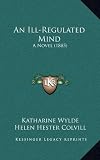 An Ill-Regulated Mind: A Novel (1885)
