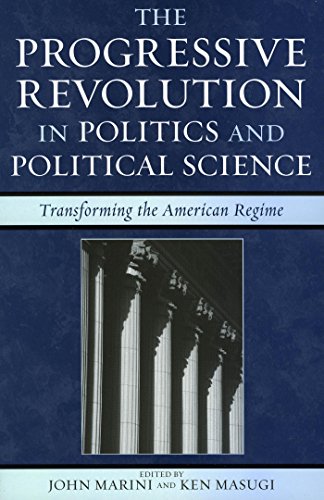 The Progressive Revolution in Politics and Political Science: Transforming the American Regime (Claremont Institute Series on Statesmanship and Political Philosophy)