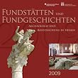Fundst�tten und Fundgeschichten 2009. Arch�ologie und Bauforschung in Hessen
