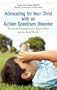 Advocating for Your Child with an Autism Spectrum Disorder: Practical Strategies and Approaches for the Real World