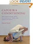 Capoeira Conditioning: How to Build S...