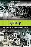 Gossip and the everyday production of politics