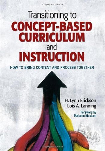 Transitioning to Concept-Based Curriculum and Instruction: How to Bring Content and Process Together by Erickson, H. Lynn, Lanning, Lois A. (2013) Paperback