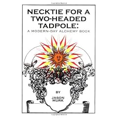 Necktie for a Two-Headed Tadpole: A Modern-Day Alchemy Book