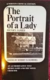 Portrait of a Lady: An Authoritative Text, Henry James and the Novel, Reviews and Criticism (A Norton Critical Edition)