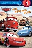 Old, New, Red, Blue! (Disney/Pixar Cars) (Step into Reading)