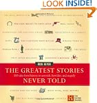 The Greatest Stories Never Told: 100...